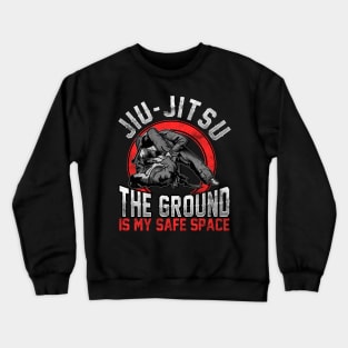 Jiu Jitsu The Ground Is My Safe Space BJJ Pun Crewneck Sweatshirt